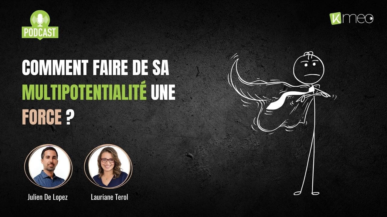 Multipotentialite Comment faire de sa multipotentialité une force ? – Thé ou Kfé ? #14
